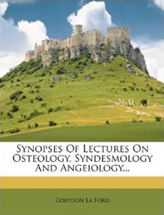 Synopses Of Lectures On Osteology, Syndesmology And Angeiology...