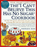 The "I Can't Believe This Has No Sugar" Cookbook by Deborah E. Buhr, Diana Thewlis and David L. Morris